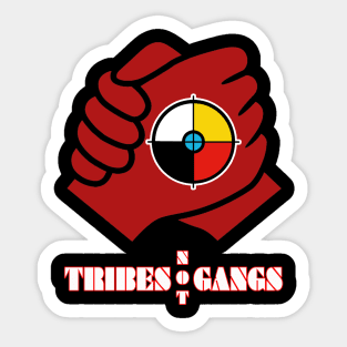 Tribes Not Gangs Sticker